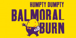 Humpty Dumpty Balmoral Burn